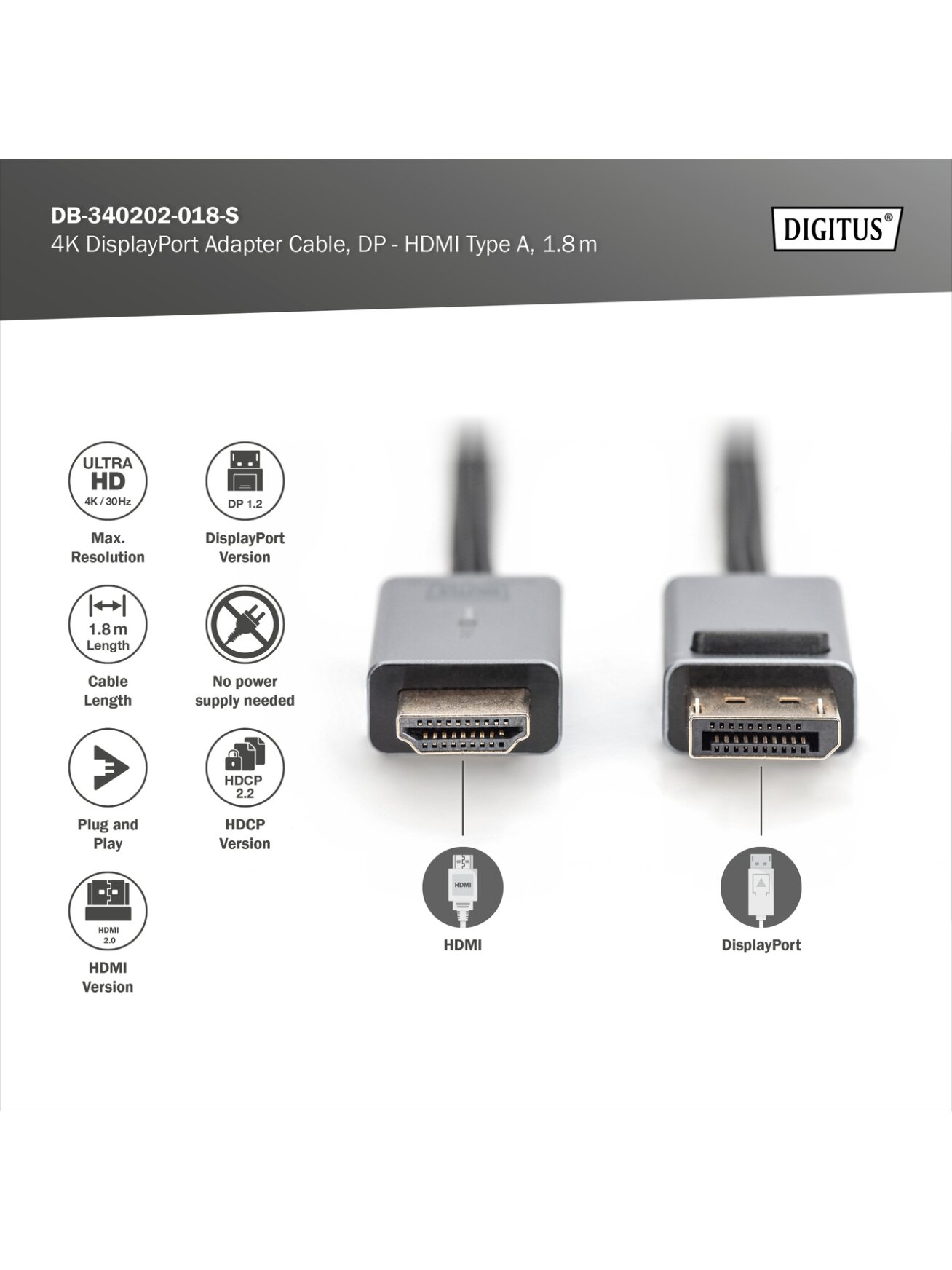 Digitus 4K DisplayPort Adapter Cable, DP - HDMI Type A | DB-340202-018-S | 1.8 m 2 Digitus 4K DisplayPort Adapter Cable, DP - HDMI Type A | DB-340202-018-S | 1.8 m 2