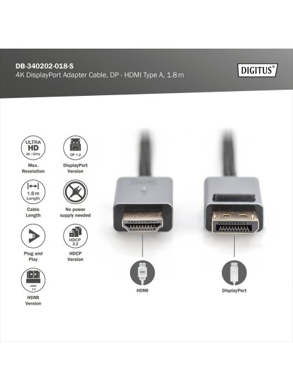 Digitus 4K DisplayPort Adapter Cable, DP - HDMI Type A | DB-340202-018-S | 1.8 m 2 Digitus 4K DisplayPort Adapter Cable, DP - HDMI Type A | DB-340202-018-S | 1.8 m 2