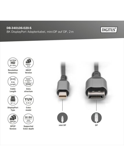 Digitus | 8K DisplayPort Adapter Cable, Mini DP to DP, 2 m | DB-340106-020-S | DisplayPort to DisplayPort 2 Digitus | 8K DisplayPort Adapter Cable, Mini DP to DP, 2 m | DB-340106-020-S | DisplayPort to DisplayPort 2
