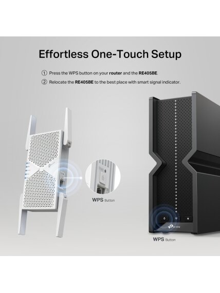TP-LINK BE6500 Dual-Band Wi-Fi 7 Range Extender | RE405BE | 2.4 GHz, 5 GHz | 802.11ax | 688/5764 Mbit/s | Ethernet LAN (RJ-45) ports 1 | MU-MiMO No | no PoE 7 TP-LINK BE6500 Dual-Band Wi-Fi 7 Range Extender | RE405BE | 2.4 GHz, 5 GHz | 802.11ax | 688/5764 Mbit/s | Ethernet LAN (RJ-45) ports 1 | MU-MiMO No | no PoE 7